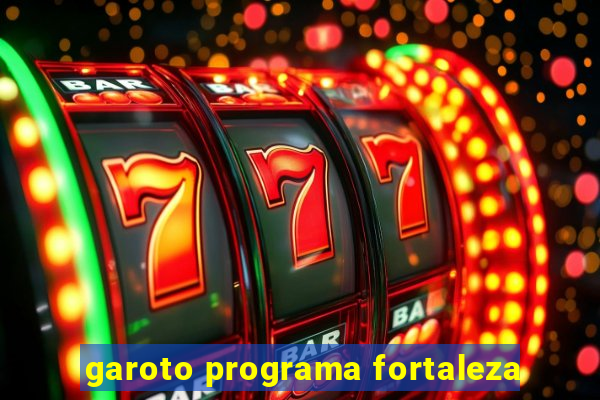 garoto programa fortaleza